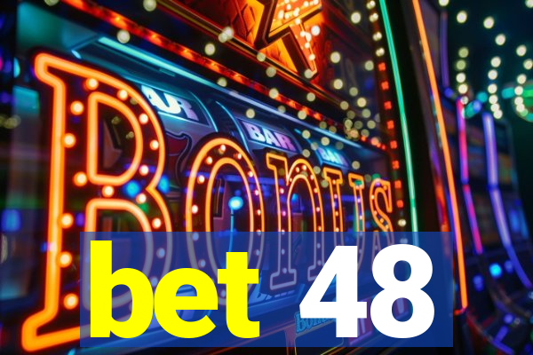 bet 48